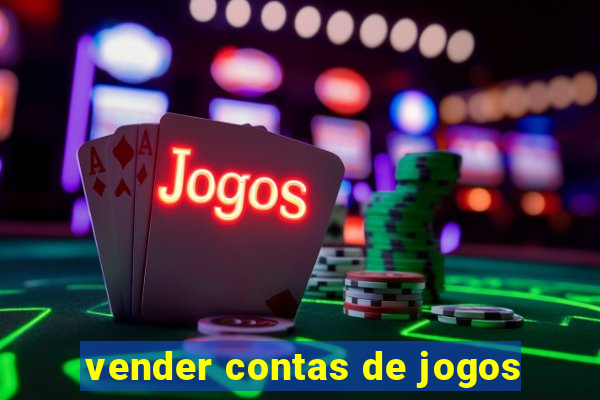 vender contas de jogos